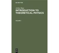 Arthur Haas: Introduction To Theoretical Physics. Volume 1