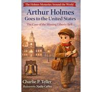 Arthur Holmes Goes to the United States: The Case of the Missing Liberty Bell