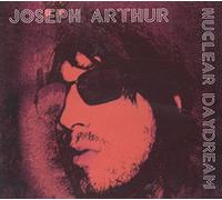 Arthur, Joseph - Nuclear Daydream [Import]