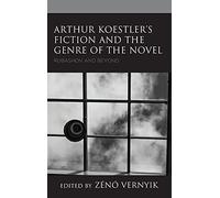 Arthur Koestler's Fiction And The Genre Of The Novel