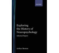 Arthur L. Benton Exploring the History of Neuropsychology (Relié)
