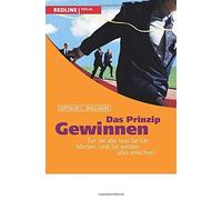 Arthur L. Willi Das Prinzip Gewinnen: Tun Sie alles, was Sie tun können, und Sie