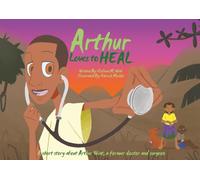 ARTHUR LOVES TO HEAL: A short story about Arthur Wint, a former doctor and surgeon