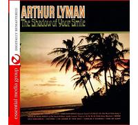 Arthur Lyman - The Shadow Of Your Smile (Digitally Remastered)