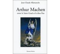 Arthur Machen entre le Saint Graal et le dieu Pan