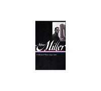 Arthur Miller: Collected Plays Vol. 1 1944-1961 (Loa #163)