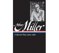 Arthur Miller: Collected Plays Vol. 2 1964-1982 (LOA #223)
