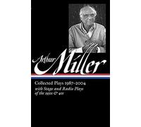 Arthur Miller: Collected Plays Vol. 3 1987-2004 (Loa #261)