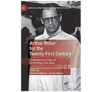 Arthur Miller For The Twenty-First Century