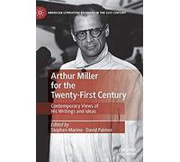 Arthur Miller For The Twenty-First Century
