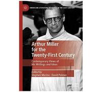 Arthur Miller For The Twenty-First Century