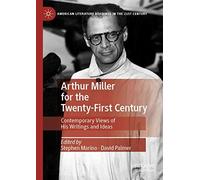 Arthur Miller For The Twenty-First Century