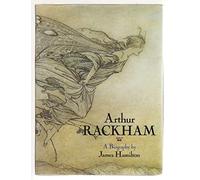 Arthur Rackham: A Biography