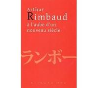 Arthur Rimbaud à l'aube d'un nouveau siècle Hitoshi Usami (Edité par)