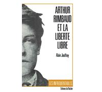 Arthur Rimbaud Et La Liberté Libre