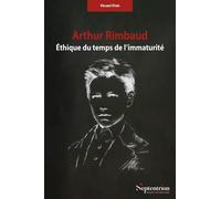 Arthur Rimbaud. Éthique du temps de l'immaturité