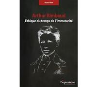 Arthur Rimbaud. Éthique du temps de l'immaturité