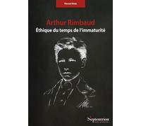 Arthur Rimbaud. Éthique du temps de l'immaturité - Vincent Vivès - Presses Universitaires Du Septen-Trion - broché - Essai