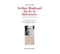 Arthur Rimbaud Fin De La Littérature - Lecture D'une Saison En Enfer