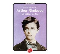 Arthur Rimbaud - Le voleur de feu
