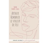 Arthur Rimbaud, Le Voleur De Feu - Inclus : Cahiers De Douai