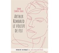 Arthur Rimbaud, Le Voleur De Feu - Inclus : Cahiers De Douai