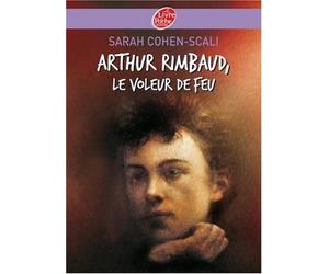 Arthur Rimbaud : Le voleur de feu de Cohen-Scali. Sarah (2007) Poche
