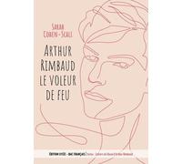 Arthur Rimbaud, Le Voleur De Feu - Inclus : Cahiers De Douai