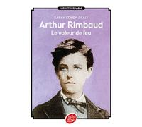 Arthur Rimbaud - Le voleur de feu - Sarah Cohen-Scali - Ldp Jeunesse - Poche - Roman junior dès 9 ans
