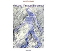 Arthur Rimbaud, l'impossible amour Henri Sztulman (Auteur)