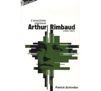 Arthur Rimbaud ou l'anarchiste inachevé