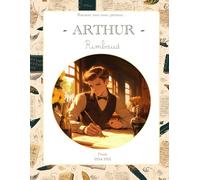 Arthur Rimbaud: Raconte-moi mon prénom