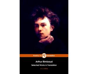 Arthur Rimbaud: Selected Works in Translation