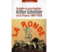 Arthur Schnitzler Et La France (1894-1938) - Enquête Sur Une Réception