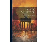 Arthur Schnitzler [Microform]: Der Dichter Und Sein Werk: Eine Studie