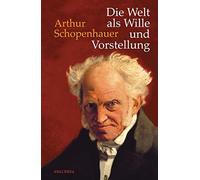 Arthur Schopenh Die Welt als Wille und Vorstellung: Vollständige Ausgabe (Relié)