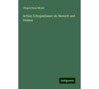 Arthur Schopenhauer Als Mensch Und Denker