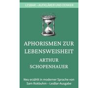 Arthur Schopenhauer - Aphorismen zur Lebensweisheit: LesBar - weil Klassiker nicht kompliziert sein müssen