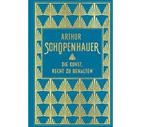 Arthur Schopenhauer Die Kunst, Recht zu behalten: Leinen mit Goldprägung (Relié)