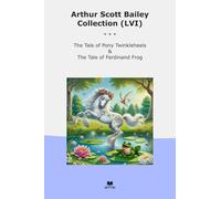 Arthur Scott Bailey Collection (LVI): Tale Pony Twinkleheels Ferdinand Frog