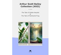 Arthur Scott Bailey Collection (XXII): Tale Kiddie Katydid Ferdinand Frog