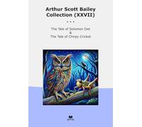 Arthur Scott Bailey Collection (XXVII): Tale Solomon Chirpy Cricket
