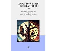 Arthur Scott Bailey Collection (XXX): Tale Solomon Frisky Squirrel