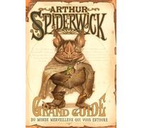 Arthur Spiderwick : Grand guide du monde merveilleux qui vous entoure