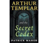 Arthur Templar And The Secret Codex