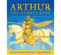 Arthur The Always King by Kevin CrossleyHolland Kevin Crossley-Holland (Auteur)
