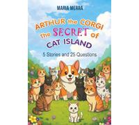 Arthur the Corgi: The Secret of Cat Island Story of Friendship and Adventure for Beginner Readers
