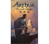 Arthur, tome 3 : Un croisé à Venise