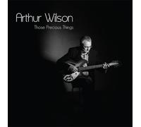 Arthur Wilson - Those Precious Things