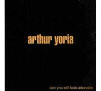 Arthur Yoria - Can You Still Look Adorable (UK Import)